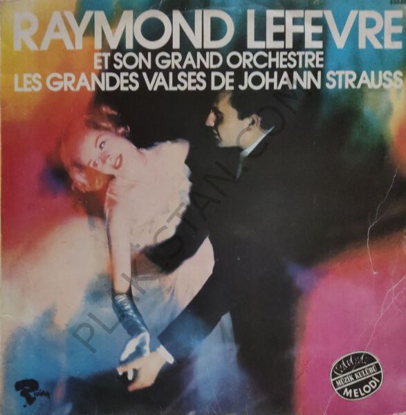 RAYMOND LEFEVRE ET SON GRAND ORCHESTRE LES GRANDES VALSES DE JOHANN STRAUSS 1973 LP. PLAK