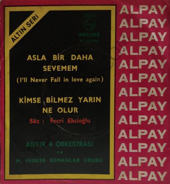 Alpay - Asla Bir Daha Sevemem 45 LİK PLAK