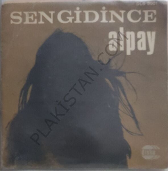 Alpay - Sen gidince - 45 lik PLAK