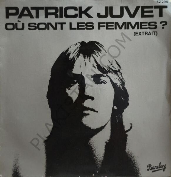 Patrick Juvet – Où Sont Les Femmes? (Extrait) 45 LİK PLAK