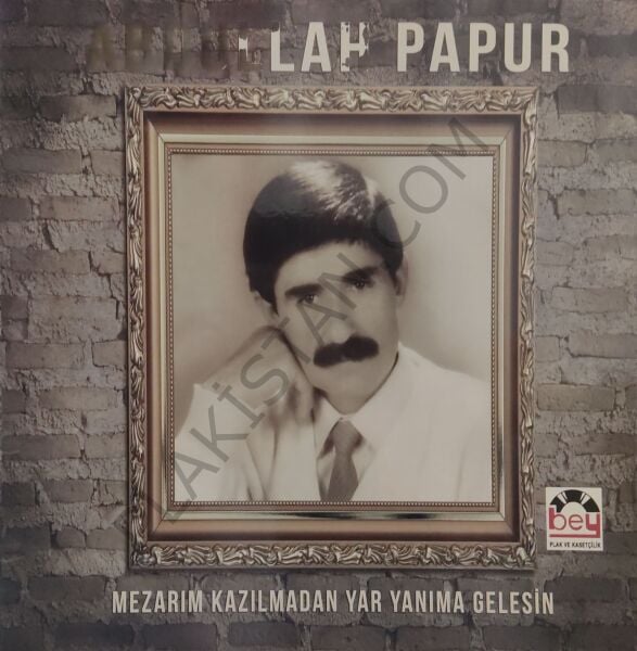 Abdullah Papur Mezarım Kazılmadan Yar Yanıma Gelesin LP