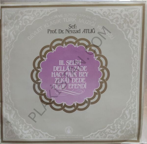 Devlet Klasik Türk Müziği Korosu Şef: Prof. Dr. Nevzad Atlığ - III.Selim, Dellal-Zade, Hacı Faik Bey, Zekai Dede, Dede Efendi LP