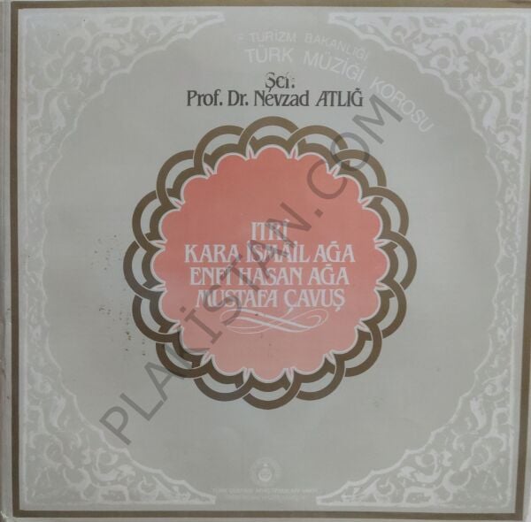 Devlet Klasik Türk Müziği Korosu Şef: Prof. Dr. Nevzad Atlığ - Abdülkadir Meragi , Hafız Post , gazi Giray Han, Ebu- Bekir Ağa, Itri LP