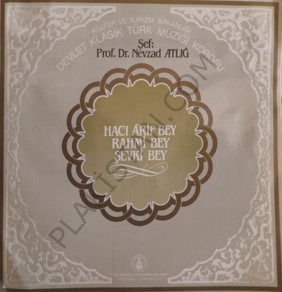 Kültür Bakanlığı İstanbul Devlet Klasik Türk Müziği Korosu*, Prof. Dr. Nevzad Atlığ* – Hacı Ârif Bey, Rahmi Bey, Şevki Bey LP PLAK