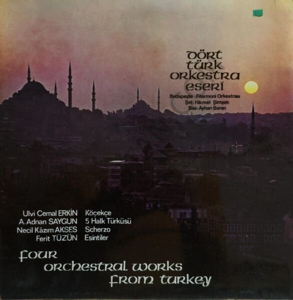 Erkin*, Saygun*, Akses*, Tüzün* – Dört Türk Orkestra Eseri = Four Orchestral Works From Turkey LP PLAK