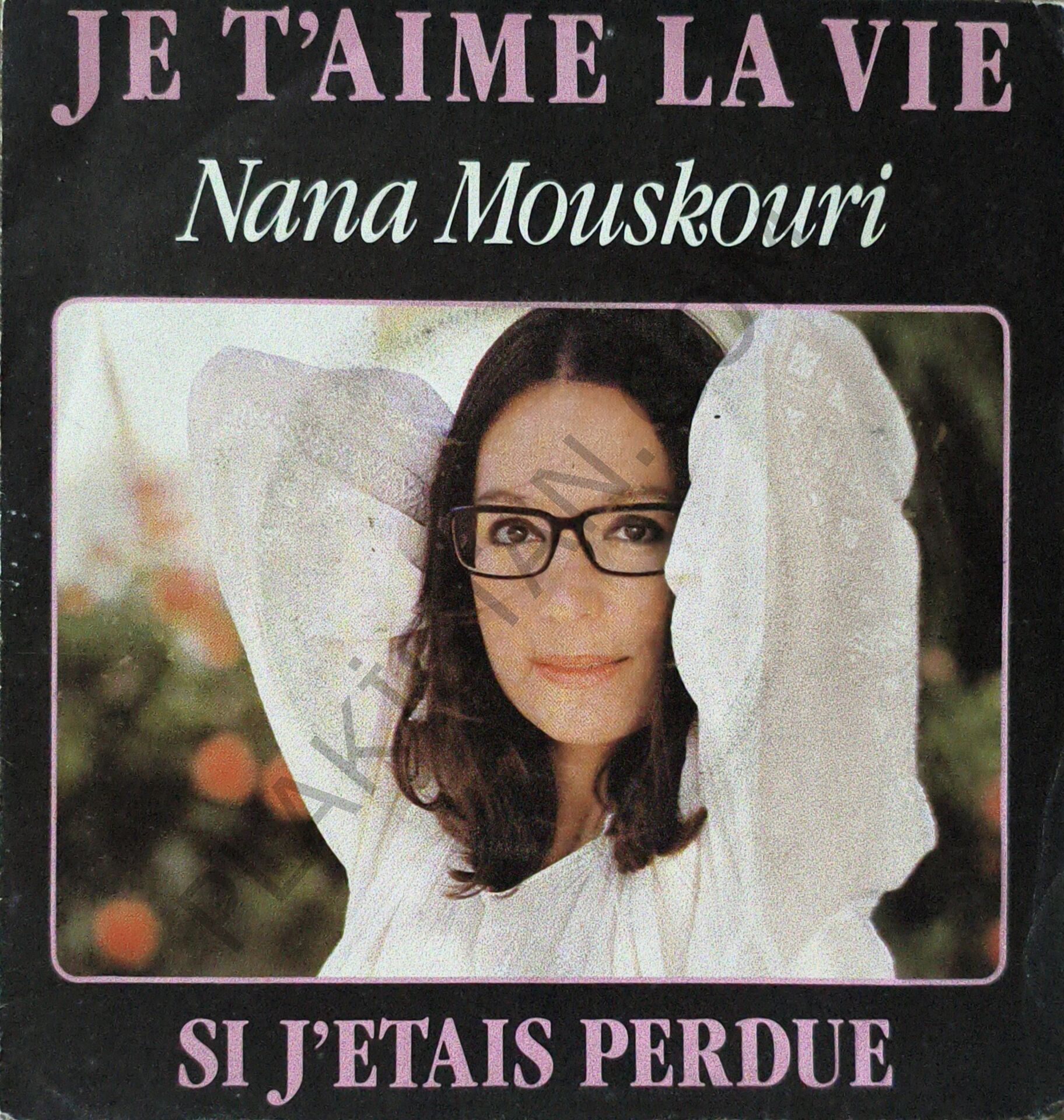 NANA MOUSKOURI - JE T'AIME LA VIE - SI J'ETAIS PERDUE - 45 LİK PLAK